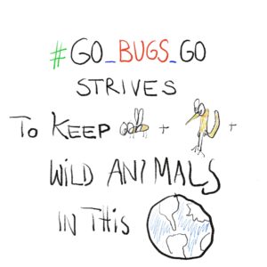 GOBUGSGO strives to keep wild animals in this world